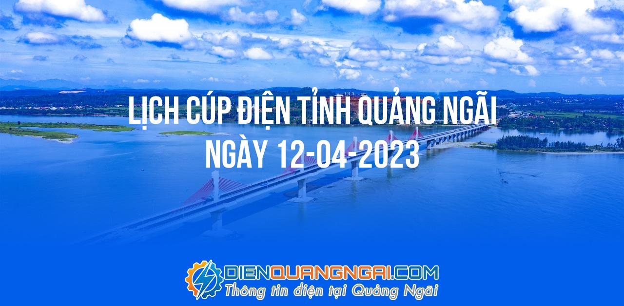 Lịch cúp điện Quảng Ngãi ngày 12-04-2023