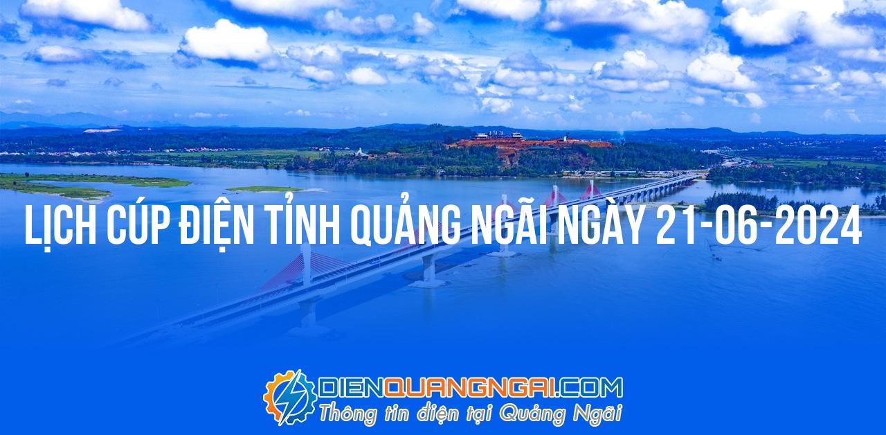 Lịch cúp điện Quảng Ngãi ngày 21-06-2024