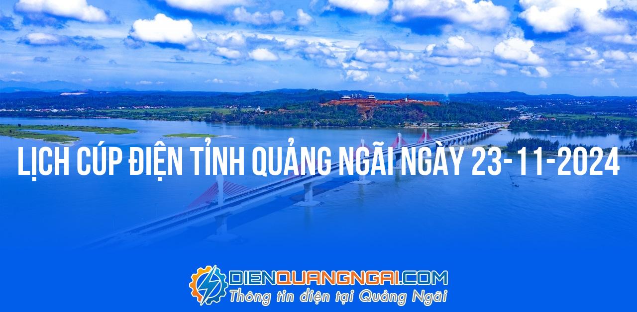 Lịch cúp điện Quảng Ngãi ngày 23-11-2024