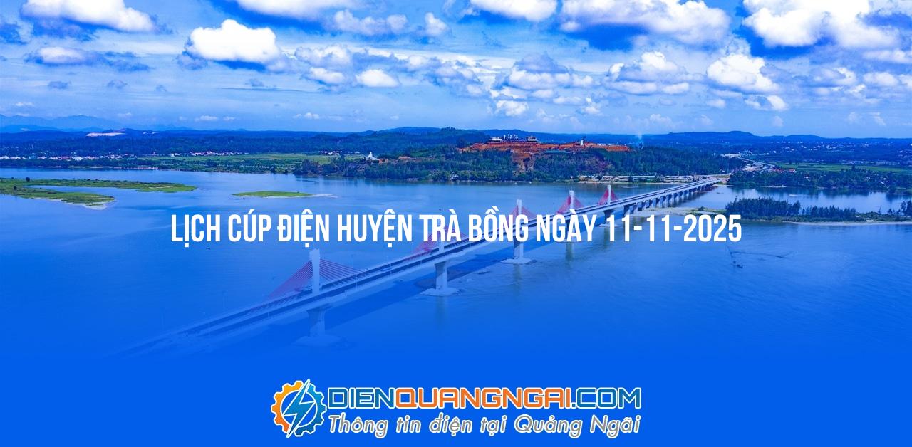 Lịch cúp điện Huyện Trà Bồng ngày 11-11-2025