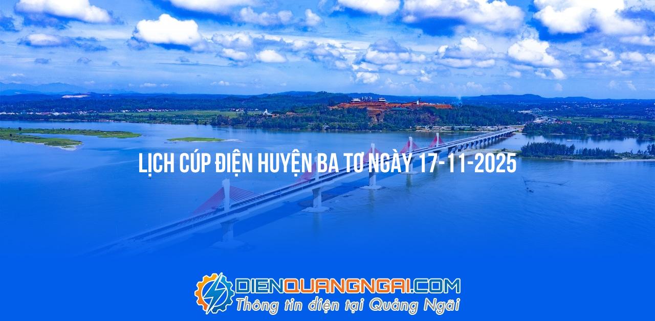 Lịch cúp điện Huyện Ba Tơ ngày 17-11-2025