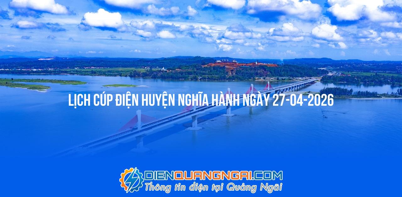 Lịch cúp điện Huyện Nghĩa Hành ngày 27-04-2026