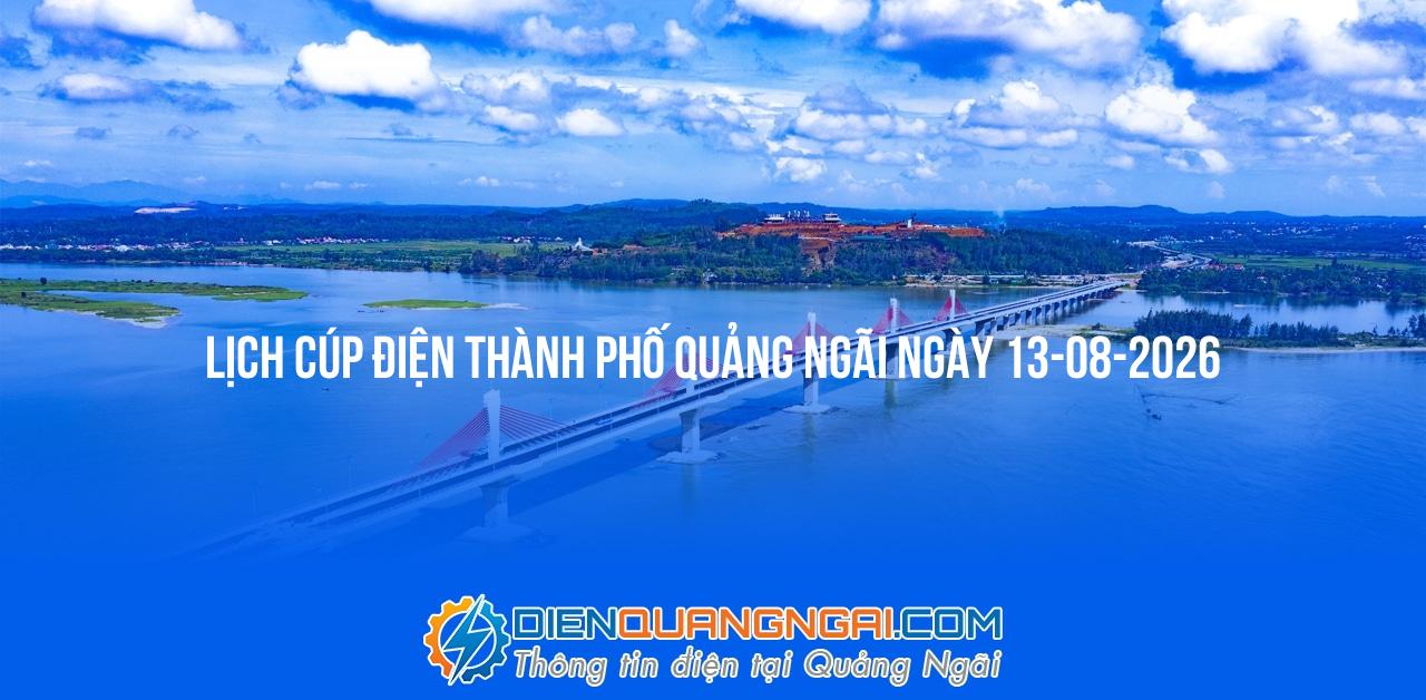 Lịch cúp điện Thành Phố Quảng Ngãi ngày 13-08-2026