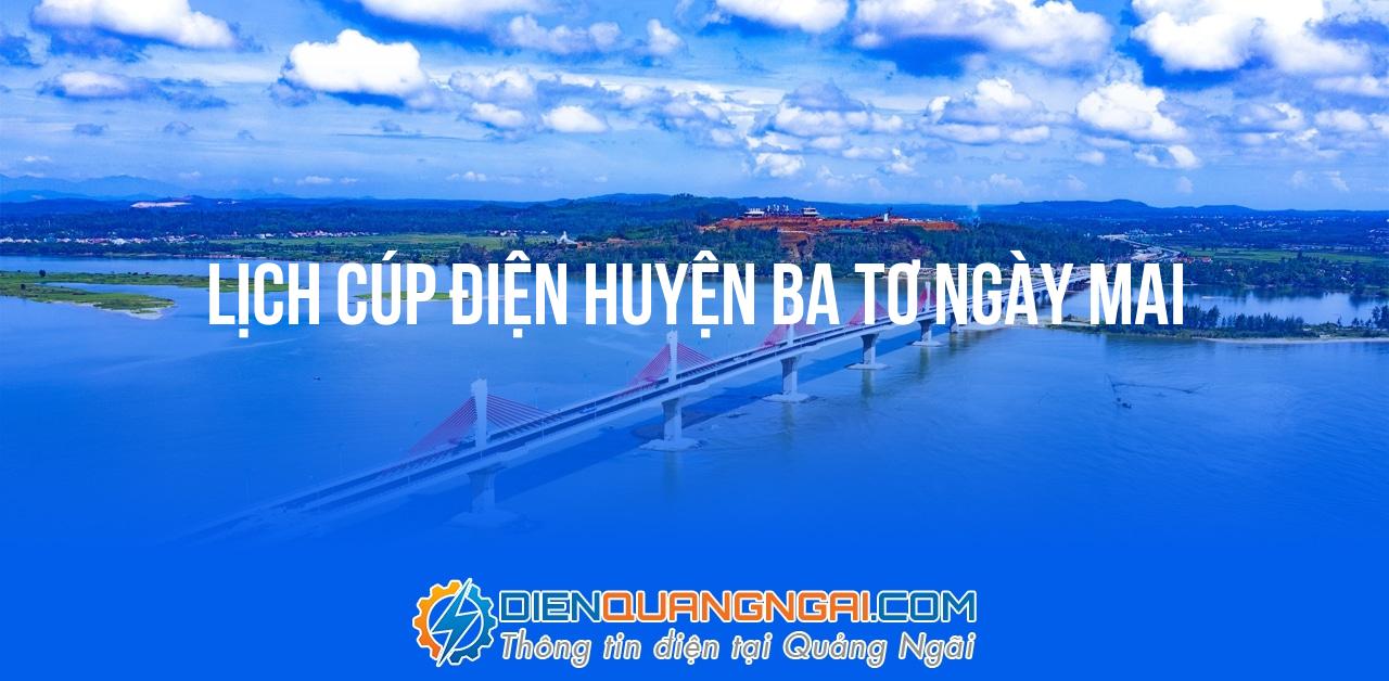 Lịch cúp điện Huyện Ba Tơ ngày mai - 24/10/2024