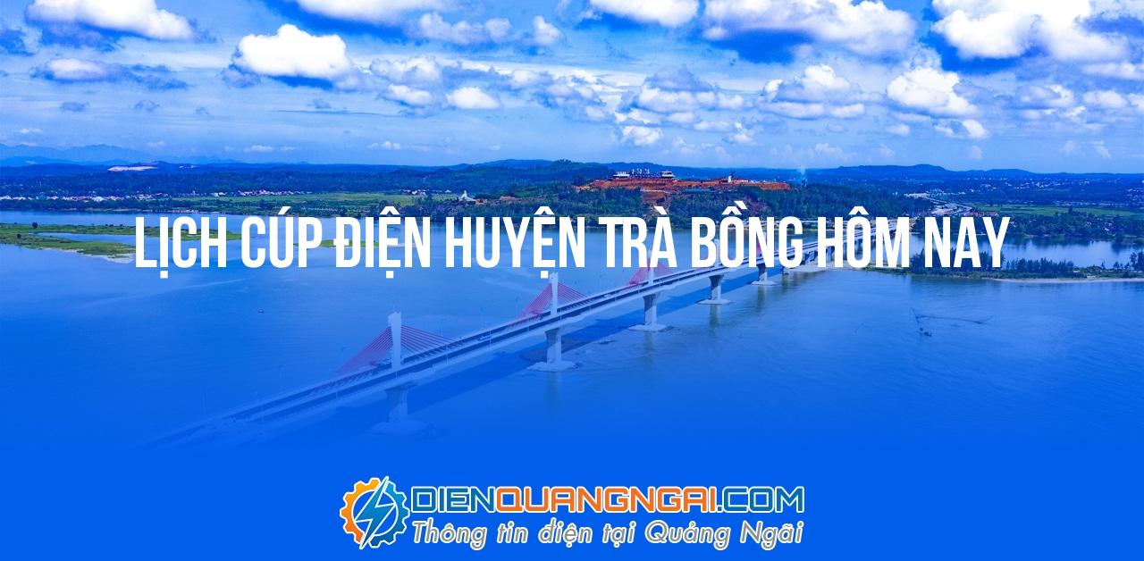 Lịch cúp điện Huyện Trà Bồng hôm nay - 23/10/2024