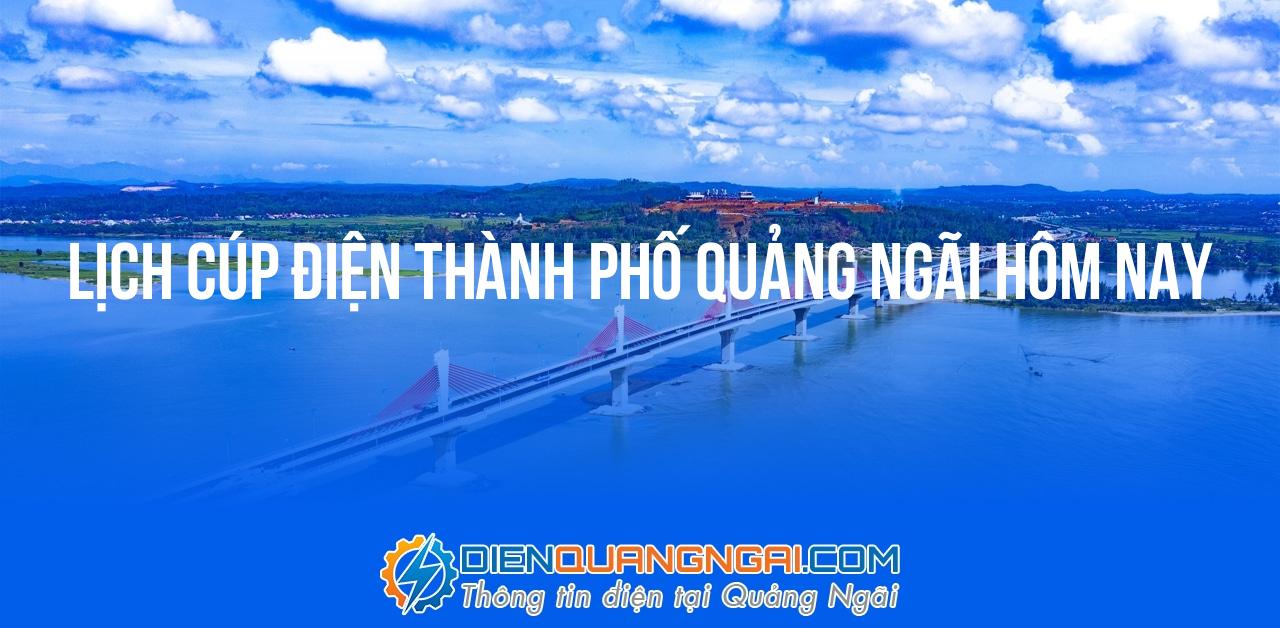 Lịch cúp điện Thành Phố Quảng Ngãi hôm nay - 23/10/2024